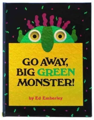 GO AWAY BIG GREEN MONSTER GO AWAY BIG GREEN MONSTER