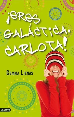 ¡ERES GALÁCTICA, CARLOTA! ¡ERES GALÁCTICA, CARLOTA!