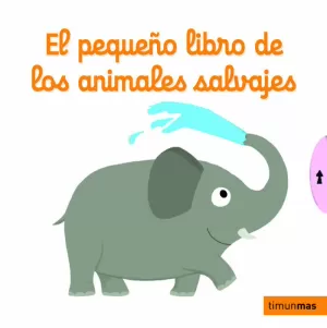 EL PEQUEÑO LIBRO DE LOS ANIMALES SALVAJES EL PEQUEÑO LIBRO DE LOS ANIMALES SALVAJES