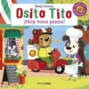 OSITO TITO. ¡HOY TOCA PIZZA! OSITO TITO. ¡HOY TOCA PIZZA!