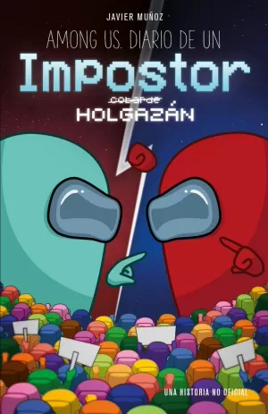 AMONG US. DIARIO DE UN IMPOSTOR HOLGAZÁN AMONG US. DIARIO DE UN IMPOSTOR HOLGAZÁN