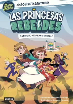 LAS PRINCESAS REBELDES 2. EL MISTERIO DEL PALACIO INVISIBLE LAS PRINCESAS REBELDES 2. EL MISTERIO DEL PALACIO INVISIBLE