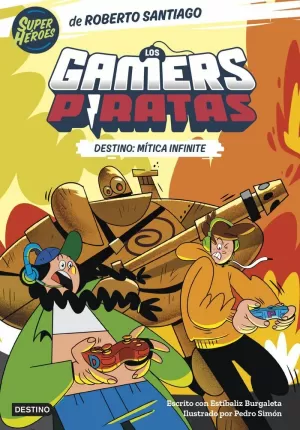 LOS GAMERS PIRATAS 1. DESTINO: MÍTICA INFINITE LOS GAMERS PIRATAS 1. DESTINO: MÍTICA INFINITE