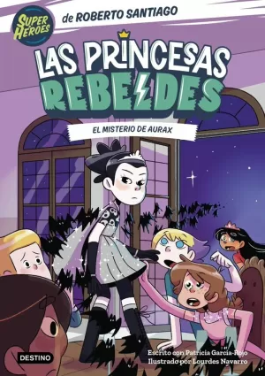 LAS PRINCESAS REBELDES 5. EL MISTERIO DE AURAX LAS PRINCESAS REBELDES 5. EL MISTERIO DE AURAX