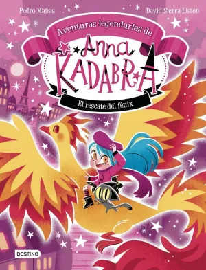 ANNA KADABRA. AVENTURAS LEGENDARIAS 4. EL RESCATE DEL FÉNIX