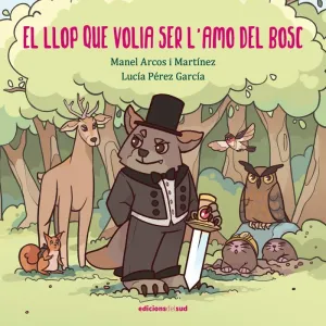 EL LLOP QUE VOLIA SER L'AMO DEL BOSC