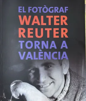 EL FOTÒGRAF WALTER REUTER TORNA A VALÈNCIA