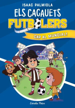 ELS CACAUETS FUTBOLERS 4. CAP AL MUNDIAL! ELS CACAUETS FUTBOLERS 4. CAP AL MUNDIAL!