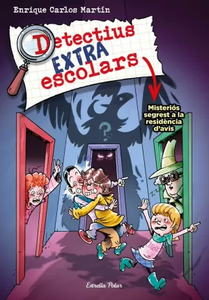 DETECTIUS EXTRAESCOLARS 3. MISTERIÓS SEGREST A LA RESIDÈNCIA D'AVIS