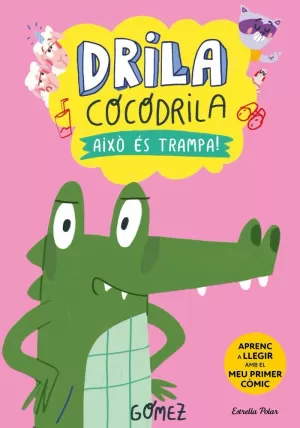 DRILA COCODRILA 3. AIXÒ ÉS TRAMPA! DRILA COCODRILA 3. AIXÒ ÉS TRAMPA!