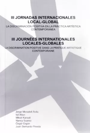 III JORNADAS INTERNACIONALES LOCAL-GLOBAL. . LA DISCRIMINACIÓN POSITIVA EN LA PRÁCTICA ARTÍSTICA CONTEMPORÁNEA.