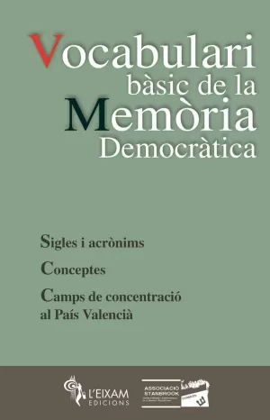 VOCABULARI BÀSIC DE LA MEMÒRIA DEMOCRÀTICA : SIGLES I ACRÒNIMS, CONCEPTES, CAMPS DE CONCENTRACIÓ AL