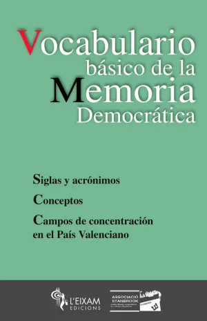 VOCABULARIO BÁSICO DE LA MEMORIA DEMOCRÁTICA : SIGLAS Y ACRÓNIMOS, CONCEPTOS, CAMPOS DE CONCENTRACIÓ
