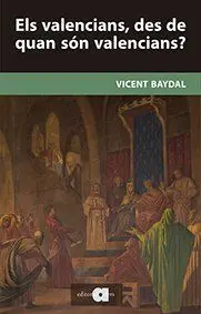 ELS VALENCIANS, DES DE QUAN SÓN VALENCIANS?