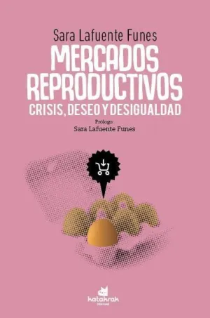 MERCADOS REPRODUCTIVOS: CRISIS, DESEO Y DESIGUALDAD MERCADOS REPRODUCTIVOS: CRISIS, DESEO Y DESIGUALDAD