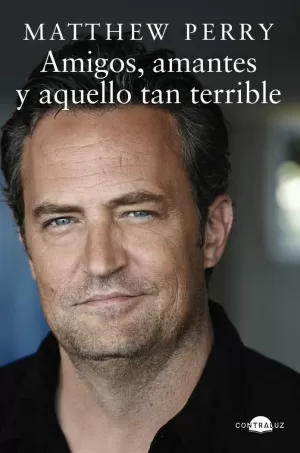 AMIGOS, AMANTES Y AQUELLO TAN TERRIBLE AMIGOS, AMANTES Y AQUELLO TAN TERRIBLE