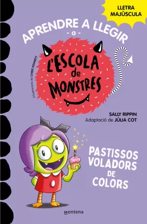 APRENDRE A LLEGIR A L'ESCOLA DE MONSTRES 5 - PASTISSOS VOLADORS DE COLORS APRENDRE A LLEGIR A L'ESCOLA DE MONSTRES 5 - PASTISSOS VOLADORS DE COLORS