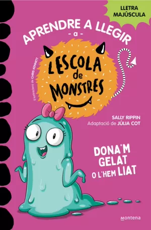 APRENDRE A LLEGIR A L'ESCOLA DE MONSTRES 10 - DONA'M GELAT O L'HEM LIAT