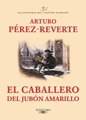 EL CABALLERO DEL JUBÓN AMARILLO (LAS AVENTURAS DEL CAPITÁN ALATRISTE 5)