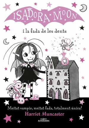 LA ISADORA MOON 10 - LA ISADORA MOON I LA FADA DE LES DENTS LA ISADORA MOON 10 - LA ISADORA MOON I LA FADA DE LES DENTS