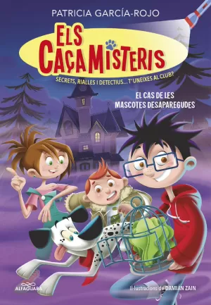 ELS CAÇAMISTERIS 1 - EL CAS DE LES MASCOTES DESAPAREGUDES ELS CAÇAMISTERIS 1 - EL CAS DE LES MASCOTES DESAPAREGUDES