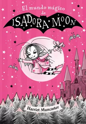 ISADORA MOON - EL MUNDO MÁGICO DE ISADORA MOON ISADORA MOON - EL MUNDO MÁGICO DE ISADORA MOON