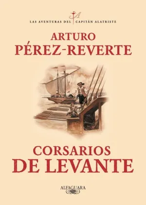 CORSARIOS DE LEVANTE (LAS AVENTURAS DEL CAPITÁN ALATRISTE 6)