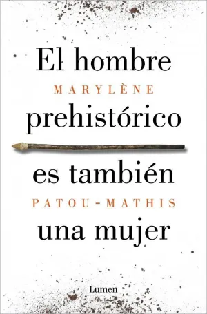 EL HOMBRE PREHISTÓRICO ES TAMBIÉN UNA MUJER