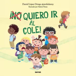 ¡(NO) QUIERO IR AL COLE! ¡(NO) QUIERO IR AL COLE!