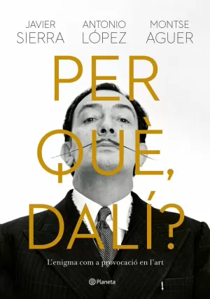PER QUÈ, DALÍ? PER QUÈ, DALÍ?
