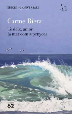 TE DEIX, AMOR, LA MAR COM A PENYORA - EDICIÓ ESPECIAL 50 ANYS