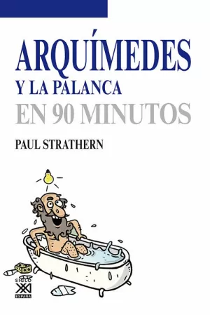 ARQUIMEDES Y LA PALANCA EN 90 MINUTOS ARQUIMEDES Y LA PALANCA EN 90 MINUTOS