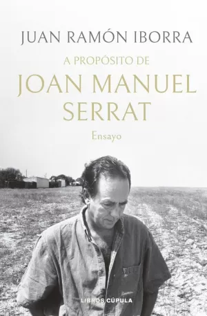 A PROPÓSITO DE JOAN MANUEL SERRAT A PROPÓSITO DE JOAN MANUEL SERRAT