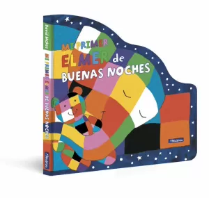 ELMER. LIBRO DE CARTÓN - MI PRIMER ELMER DE BUENAS NOCHES ELMER. LIBRO DE CARTÓN - MI PRIMER ELMER DE BUENAS NOCHES