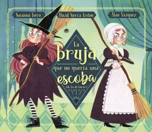 LA BRUJA QUE NO QUERÍA UNA ESCOBA (DE LAS DE BARRER) LA BRUJA QUE NO QUERÍA UNA ESCOBA (DE LAS DE BARRER)
