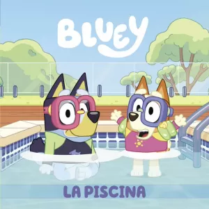 BLUEY. UN CUENTO - LA PISCINA BLUEY. UN CUENTO - LA PISCINA