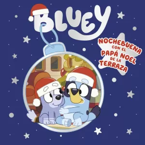 BLUEY. UN CUENTO - NOCHEBUENA CON EL PAPA NOEL DE LA TERRAZA (EDICIÓN EN ESPAÑOL BLUEY. UN CUENTO - NOCHEBUENA CON EL PAPA NOEL DE LA TERRAZA (EDICIÓN EN ESPAÑOL