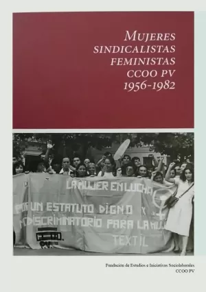 MUJERES SINDICALISTAS FEMINISTAS CCOO PV 1956-1982