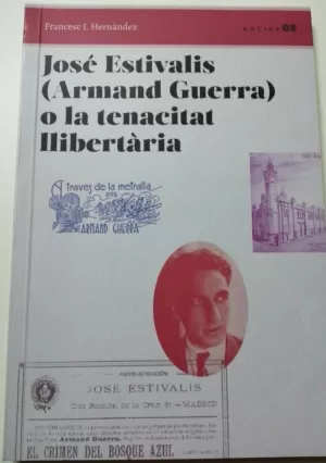 JOSÉ ESTIVALIS (ARMAND GUERRA) O LA TENACITAT LLIBERTÀRIA