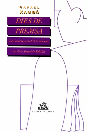 DIES DE PREMSA : LA COMUNICACIÓ AL PAÍS VALENCIÀ DES DE LA TRANSICIÓ POLÍTICA