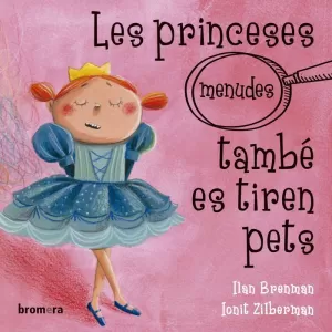 LES PRINCESES (MENUDES) TAMBÉ ES TIREN PETS LES PRINCESES (MENUDES) TAMBÉ ES TIREN PETS
