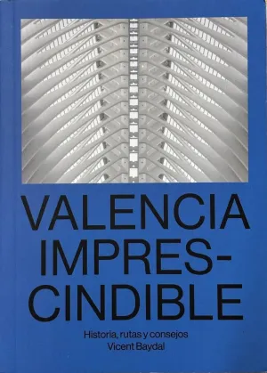 VALENCIA IMPRESCINDIBLE - CASTELLANO