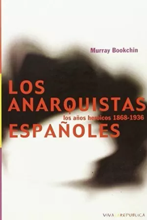 LOS ANARQUISTAS ESPAÑOLES LOS ANARQUISTAS ESPAÑOLES