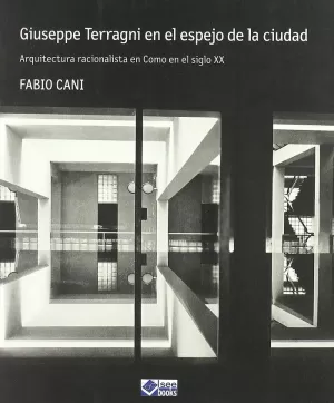 GUISEPPE TERRAGNI EN EL ESPEJO DE LA CIUDAD