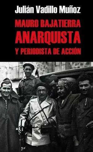 MAURO BAJATIERRA, ANARQUISTA Y PERIODISTA DE ACCIÓN MAURO BAJATIERRA, ANARQUISTA Y PERIODISTA DE ACCIÓN