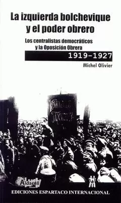 LA IZQUIERDA BOLCHEVIQUE Y EL PODER OBRERO, 1919-1927