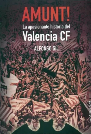 AMUNT! LA APASIONANTE HISTORIA DEL VALENCIA CF