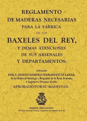 REGLAMENTO DE MADERAS NECESARIAS PARA LA FÁBRICA DE LOS BAXELES DEL REY