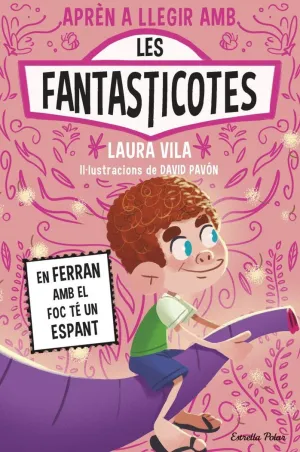 FANTASTICOTES 15. EN FERRAN AMB EL FOC TÉ UN ESPANT